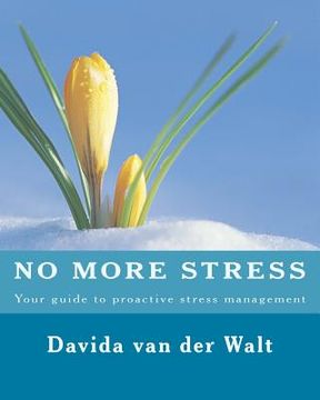 portada No more STRESS: Your guide to proactive stress management (en Inglés)