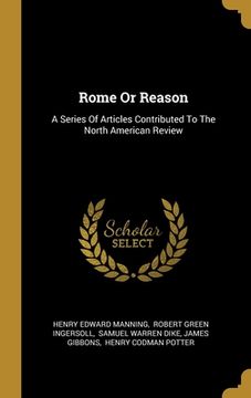 portada Rome Or Reason: A Series Of Articles Contributed To The North American Review (en Inglés)