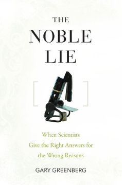 portada The Noble Lie: When Scientists Give the Right Answers for the Wrong Reasons (in English)