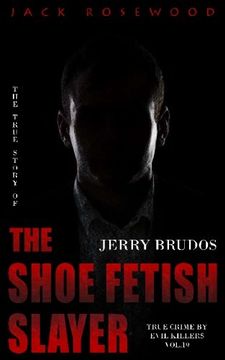 portada Jerry Brudos: The True Story of The Shoe Fetish Slayer: Historical Serial Killers and Murderers (True Crime Stories) (Volume 19)