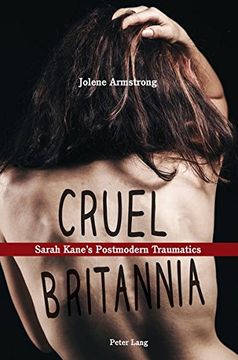 portada Cruel Britannia: Sarah Kane's Postmodern Traumatics
