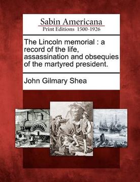 portada the lincoln memorial: a record of the life, assassination and obsequies of the martyred president.