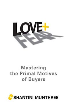 portada Love + Fear: Mastering the Primal Motives of Buyers (en Inglés)