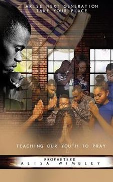 portada Arise Next Generation Take Your Place: Teaching Our Youth to Pray