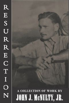 portada Resurrection: A Collection of Work by John J. McNulty Jr.