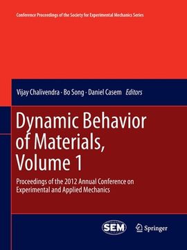 portada Dynamic Behavior of Materials, Volume 1: Proceedings of the 2012 Annual Conference on Experimental and Applied Mechanics (en Inglés)