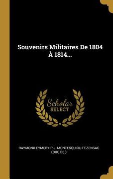 portada Souvenirs Militaires De 1804 À 1814... (en Francés)