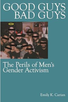 portada Good Guys, Bad Guys: The Perils of Men's Gender Activism (en Inglés)