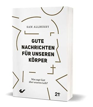 portada Gute Nachrichten für Unseren Körper: Was Sagt Gott Über Unseren Leib? (in German)