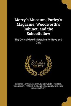 portada Merry's Museum, Parley's Magazine, Woodworth's Cabinet, and the Schoolfellow: The Consolidated Magazine for Boys and Girls (in English)