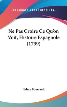 portada Ne Pas Croire Ce Qu'on Voit, Histoire Espagnole (1739) (en Francés)