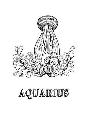 portada Aquarius: Coloring Book with Three Different Styles of All Twelve Signs of the Zodiac. 36 Individual Coloring Pages. 8.5 x 11