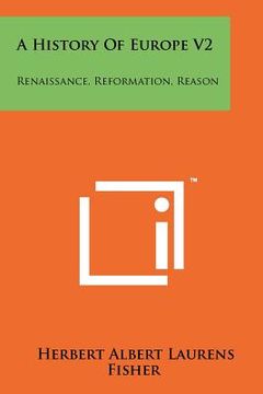 portada a history of europe v2: renaissance, reformation, reason (en Inglés)