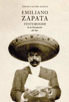 portada Emiliano Zapata: Testimonios de la Revolución del sur