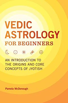 portada Vedic Astrology for Beginners: An Introduction to the Origins and Core Concepts of Jyotish (en Inglés)