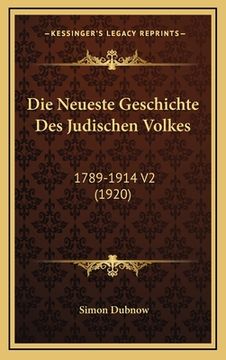 portada Die Neueste Geschichte Des Judischen Volkes: 1789-1914 V2 (1920) (en Alemán)