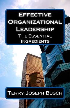 portada Effective Organizational Leadership: The Essential Ingredients