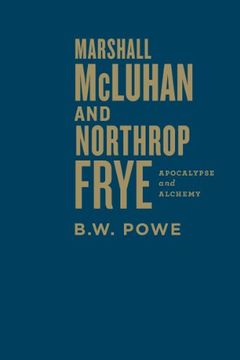portada Marshall McLuhan and Northrop Frye: Apocalypse and Alchemy (en Inglés)