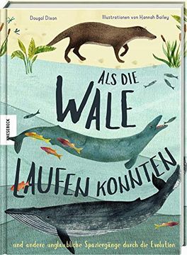 portada Als die Wale Laufen Konnten: Und Andere Unglaubliche Spaziergänge Durch die Evolution (in German)