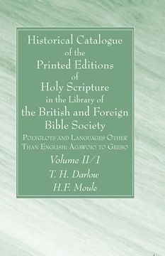 portada Historical Catalogue of the Printed Editions of Holy Scripture in the Library of the British and Foreign Bible Society, Volume II, 1 (en Inglés)