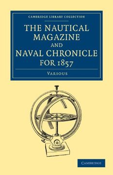 portada The Nautical Magazine, 1832–1870 39 Volume Set: The Nautical Magazine and Naval Chronicle for 1857 (Cambridge Library Collection - the Nautical Magazine) (en Inglés)