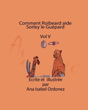 portada Comment Roibeard aide Sorley le Guépard (L'Extraordinaire Histoire d'Amour d'Aye Aye et de Fedor) (Volume 5) (French Edition)