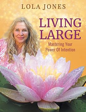 portada Living Large: Mastering Your Power of Intention: (Formerly Titled Watch Where you Point That Thing) (en Inglés)