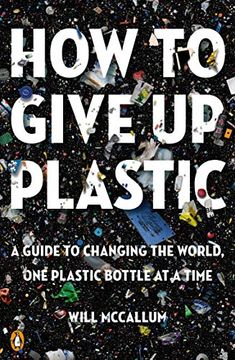 portada How to Give up Plastic: A Guide to Changing the World, one Plastic Bottle at a Time (en Inglés)