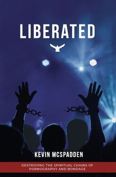 portada Liberated: Destroying the Spiritual Chains of Pornography and Bondage (en Inglés)