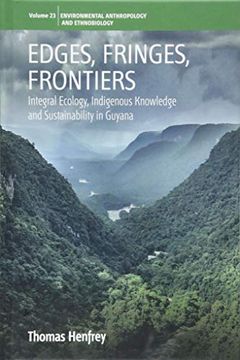 portada Edges, Fringes, Frontiers: Integral Ecology, Indigenous Knowledge and Sustainability in Guyana (Environmental Anthropology and Ethnobiology) (en Inglés)