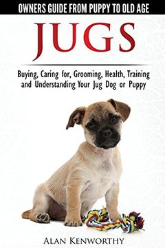 portada Jug Dogs (Jugs) - Owners Guide from Puppy to Old Age. Buying, Caring For, Grooming, Health, Training and Understanding Your Jug