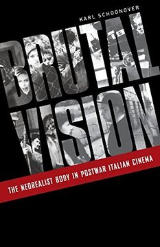 portada Brutal Vision: The Neorealist Body in Postwar Italian Cinema (en Inglés)