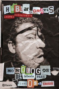 portada Hablar es gratis: Monólogos de la Sexta para tiempos de crisis (in Spanish)