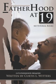 portada Fatherhood at 19... No Tutorial Books: A memoir about Fatherhood. (en Inglés)