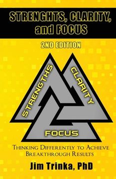portada Strengths, Clarity, and Focus 2nd Edition: Thinking Differently to Achieve Breakthrough Results (in English)