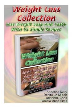 portada Weight Loss Collection:  Lose Weight Easy And Tasty With 65 Simple Recipes: (Low Carb Cookbook, Low Carb Diet, Low Carb Recipes For Weight Loss,Fat Bombs, Gluten Free Deserts, Lose Weight)