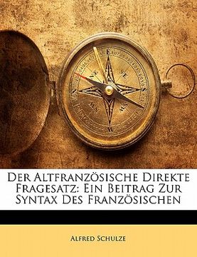 portada Der Altfranzosische Direkte Fragesatz: Ein Beitrag Zur Syntax Des Franzosischen (en Alemán)