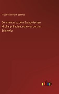 portada Commentar zu dem Evangelischen Kirchenpräludienbuche von Johann Schneider (in German)