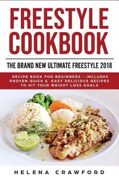 portada Freestyle Cookbook: The Brand New Ultimate Freestyle 2018 Recipe Book For Beginners - Includes Proven Quick & Easy Delicious Recipes To Hi (en Inglés)