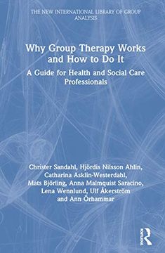 portada Why Group Therapy Works and how to do it: A Guide for Health and Social Care Professionals (The new International Library of Group Analysis) (en Inglés)