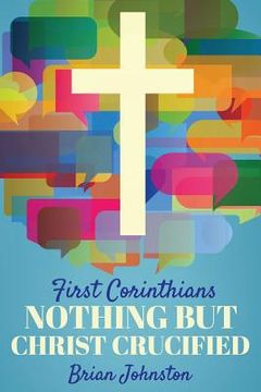 portada First Corinthians: Nothing But Christ Crucified (en Inglés)