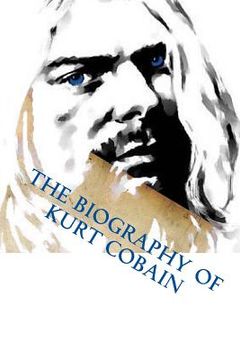 portada The Biography of Kurt Cobain 