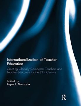 portada Internationalization of Teacher Education: Creating Globally Competent Teachers and Teacher Educators for the 21St Century (en Inglés)