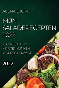 portada Mijn Saladerecepten 2022: Recepten die in Minuten Kunnen Worden Gemaakt (en Holandés)