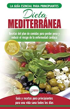 portada Dieta Mediterránea: Guía Para Principiantes y Libro de Cocina Para Reducir el Riesgo de Enfermedad Cardíaca y Recetas Para Planes de Comidas Para Perder Peso (Español