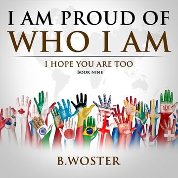 portada I Am Proud of Who I Am: I hope you are too (Book Nine) (en Inglés)