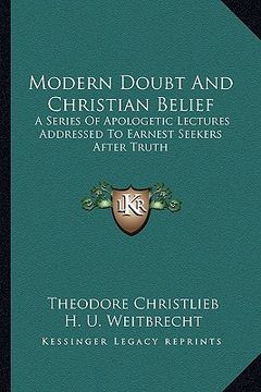 portada modern doubt and christian belief: a series of apologetic lectures addressed to earnest seekers after truth
