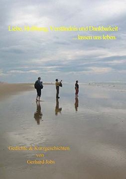 portada Liebe, Hoffnung, Verstandnis Und Dankbarkeit ... Lassen Uns Leben. (German Edition)