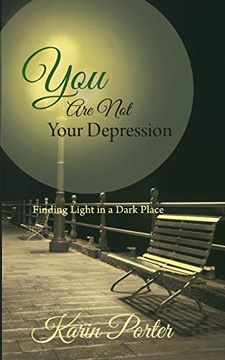 portada You are not Your Depression: Finding Light in a Dark Place (en Inglés)