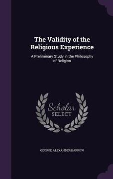 portada The Validity of the Religious Experience: A Preliminary Study in the Philosophy of Religion (en Inglés)